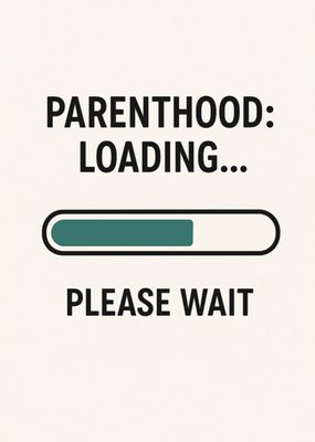 Parenthood Loading Please Wait Card