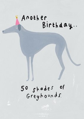 Another Birthday 50 Shades of Greyhounds Birthday Card