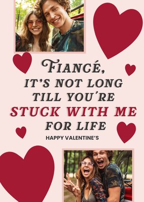 Fiance Not Long Till You're Stuck With Me For Life Typography Photo Upload Valentine's Day Card