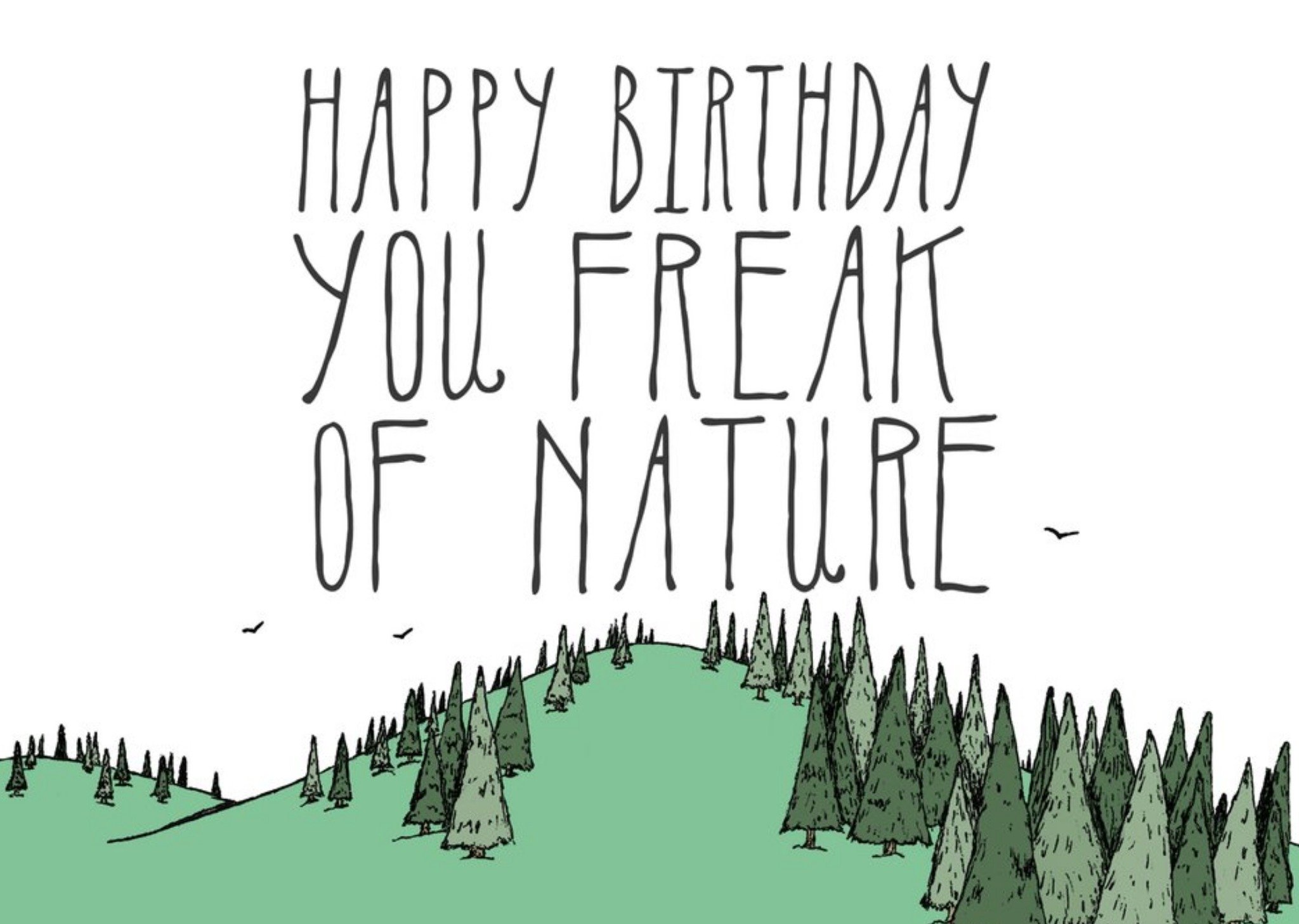 Moonpig Happy Birthday You Freak Of Nature Funny Birthday Card