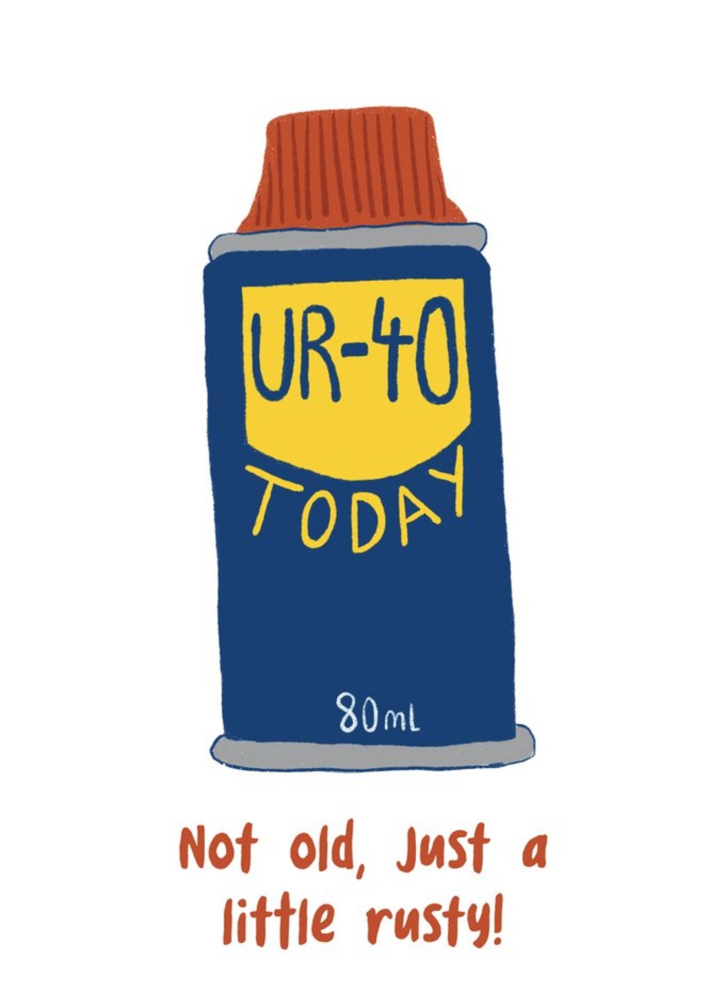 Moonpig Illustration Of A Well Known Mechanical Lubricant U R 40 Today Birthday Card