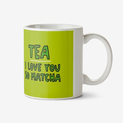 Tea I Love You So Matcha Mug