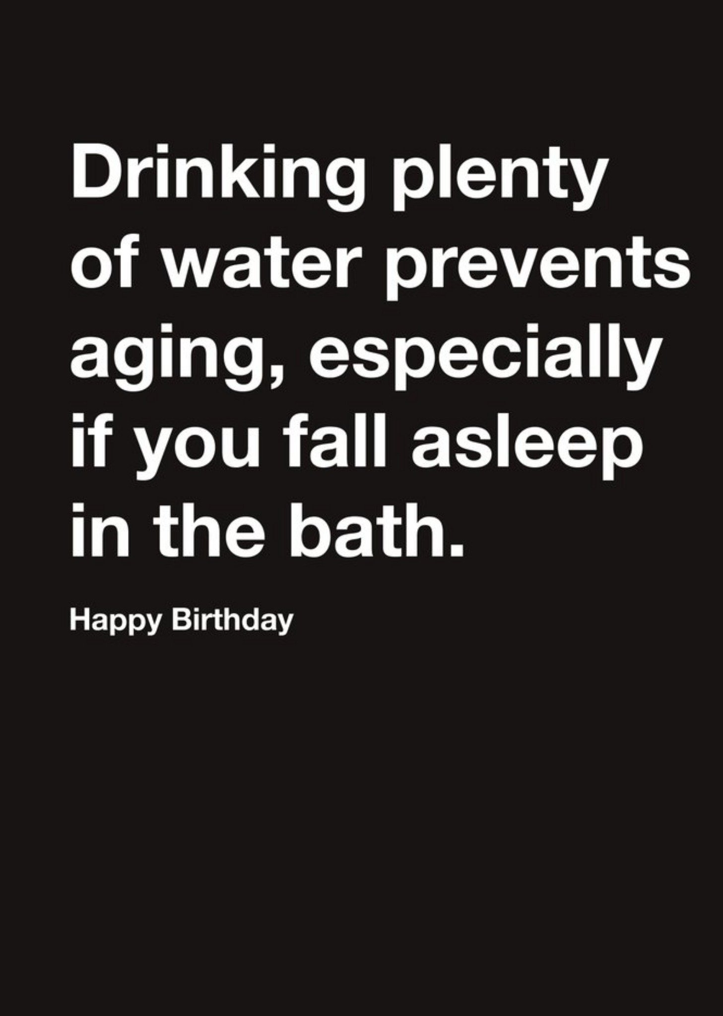 Moonpig Carte Blanche Drinking Plenty Of Water Prevents Aging Humour Happy Birthday Card