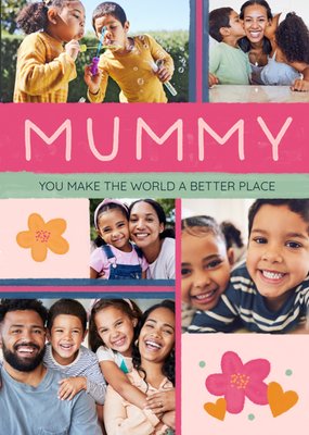 Mummy You Make The World A Better Place Photo Upload Card