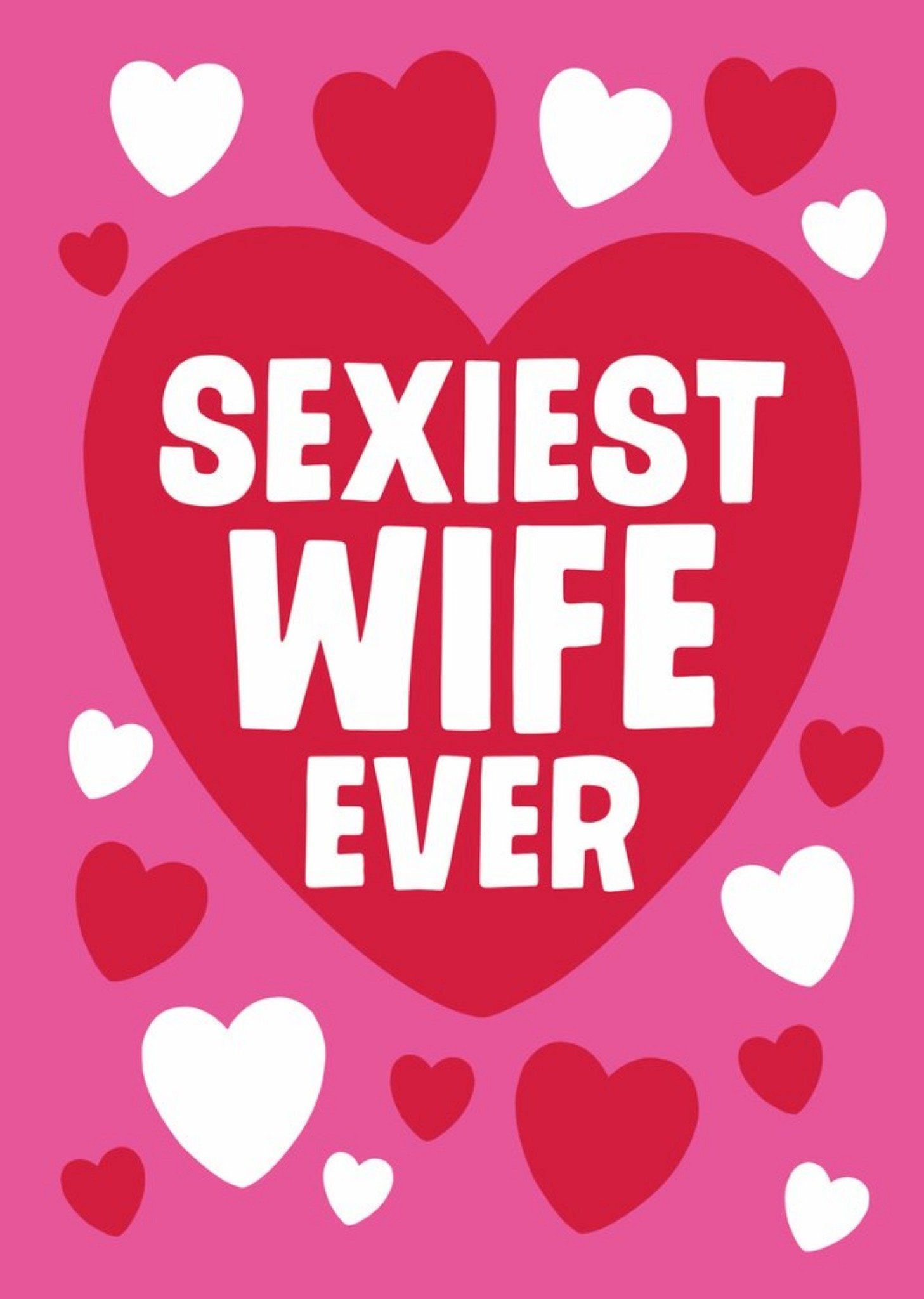 Moonpig Typography In The Shape Of A Heart On A Pink Background Sexiest Wife Valentine's Day Card
