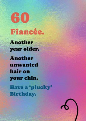 Another Unwanted Hair Fiancée 60th Birthday Card