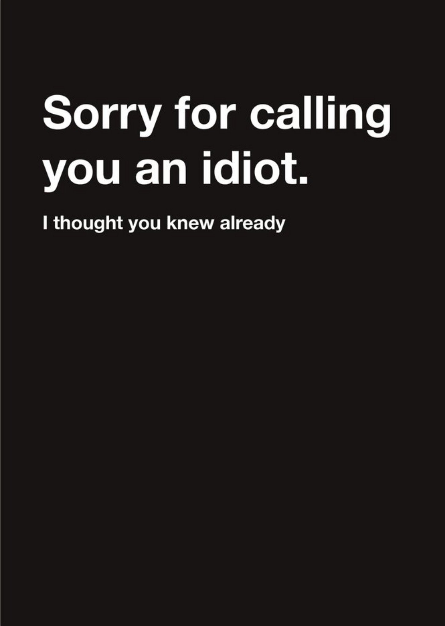 Moonpig Carte Blanche Sorry For Calling You Can Idiot Sorry Card