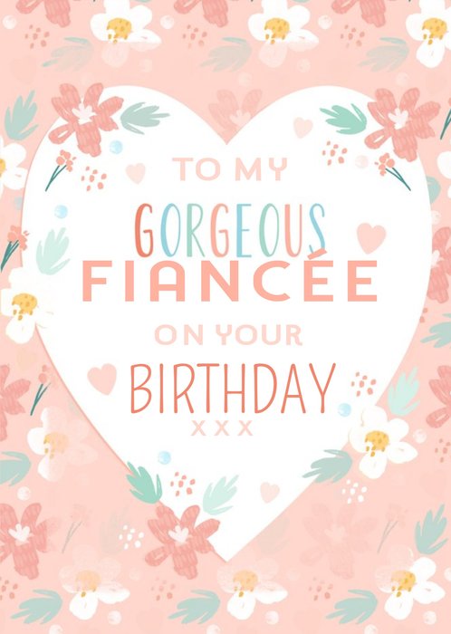 Hooray For Today To My Gorgeous Fincee Floral Birthday Card