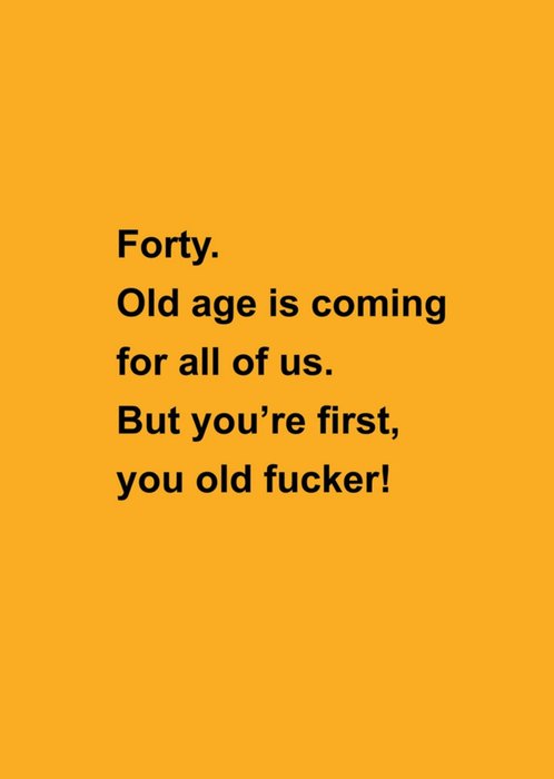 Scribbler Old Age Is Coming For All Of Us 40th Birthday Card