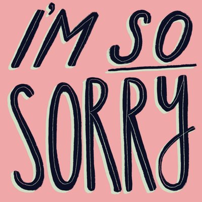 Big Bold Handdrawn Text I'm So Sorry Card