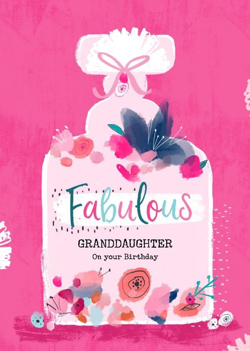 Floral Birthday Card - Granddaughter - Fabulous - Perfume