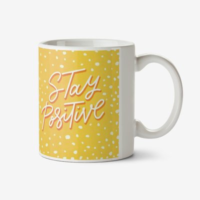 Typographic Spot Design Stay Positive Mug