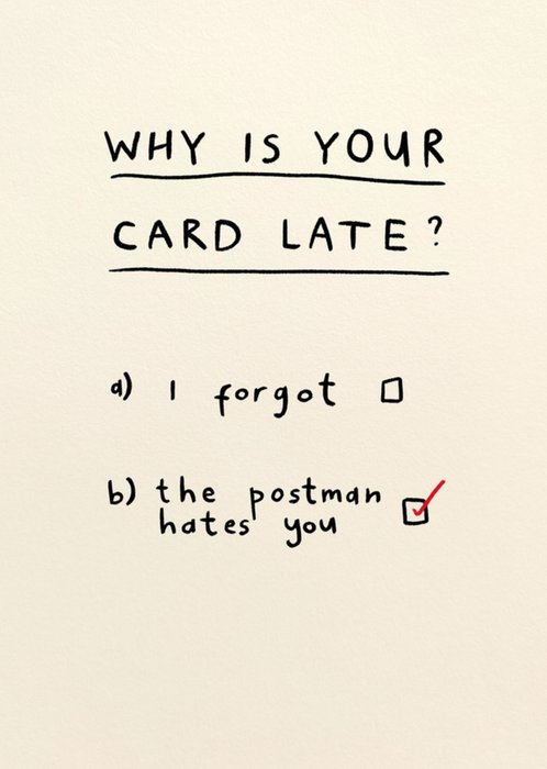 Scribbler Why Is Your Card Late Typographic Birthday Card