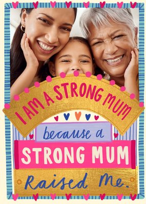 I Am A Strong Mum Because A Strong Mum Raised Me Photo Upload Card