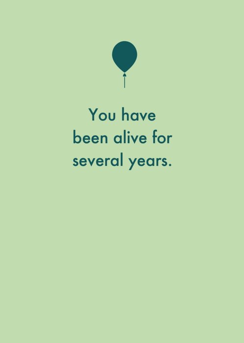 Deadpan You Have Been Alive For Several Years Typographic Birthday Card