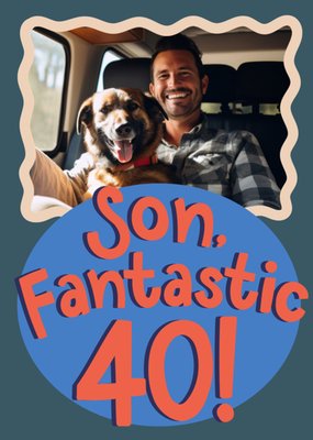 Son Fantastic 40th Photo Upload Birthday Card