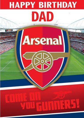 Arsenal FC Birthday Card - Dad - Come on you Gunners!