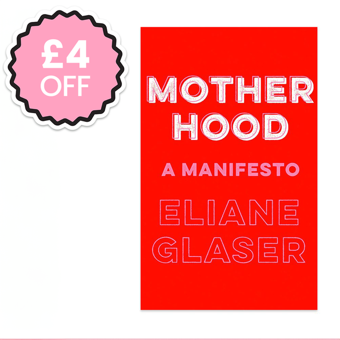 Motherhood: A Manifesto