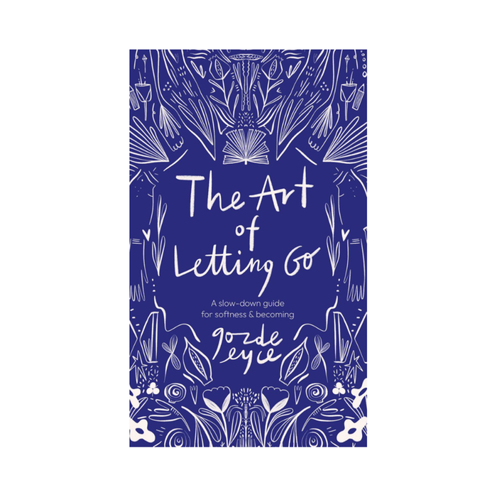 The Art of Letting Go | Eyce Gozde
