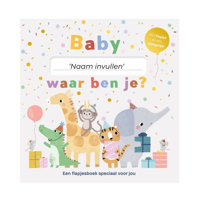 Baby, waar ben je? - Een flapjesboek speciaal voor jou