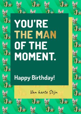 Jij Bent De Man Van Het Moment Typografisch Franse Bulldog Verjaardag Kaart