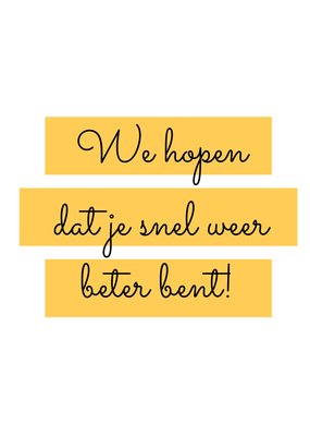 We Hopen Dat Je Snel Weer Beter Bent Gele Balken Typografisch Beterschap Kaart