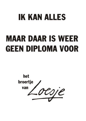 Ik kan alles maar daar is weer geen diploma voor