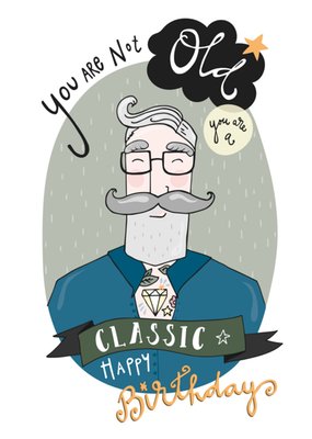 Je Bent Niet Oud Je Bent Een Klassieker Illustratie Oude Man Verjaardag Kaart