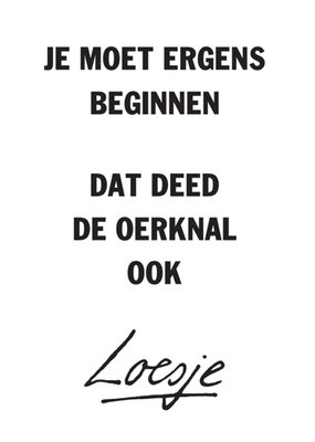Je moet ergens beginnen