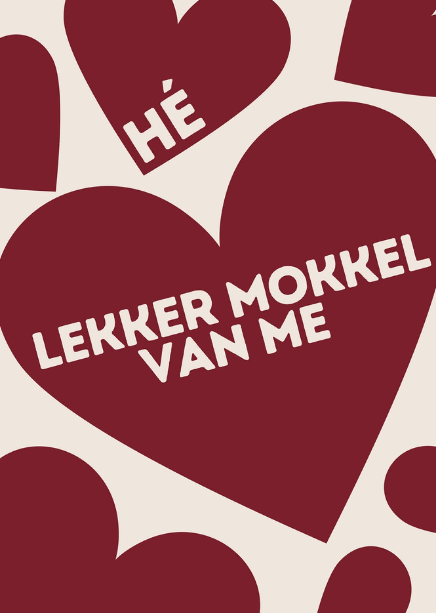 Valentijnskaart Hé lekker mokkel van me Kaart Dave Roelvink