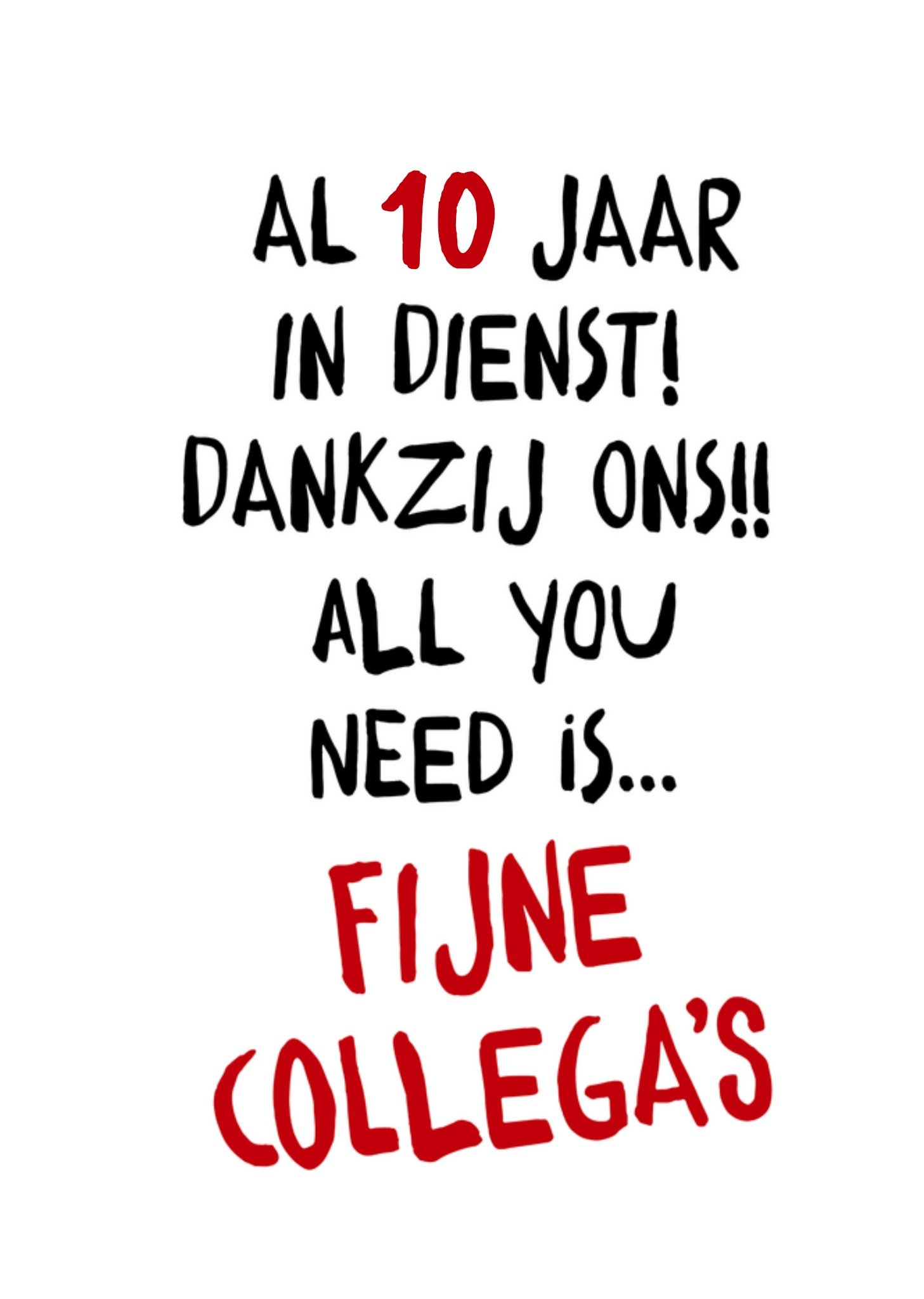 Greetz Werk jubileum All you need is. Fijne Collega