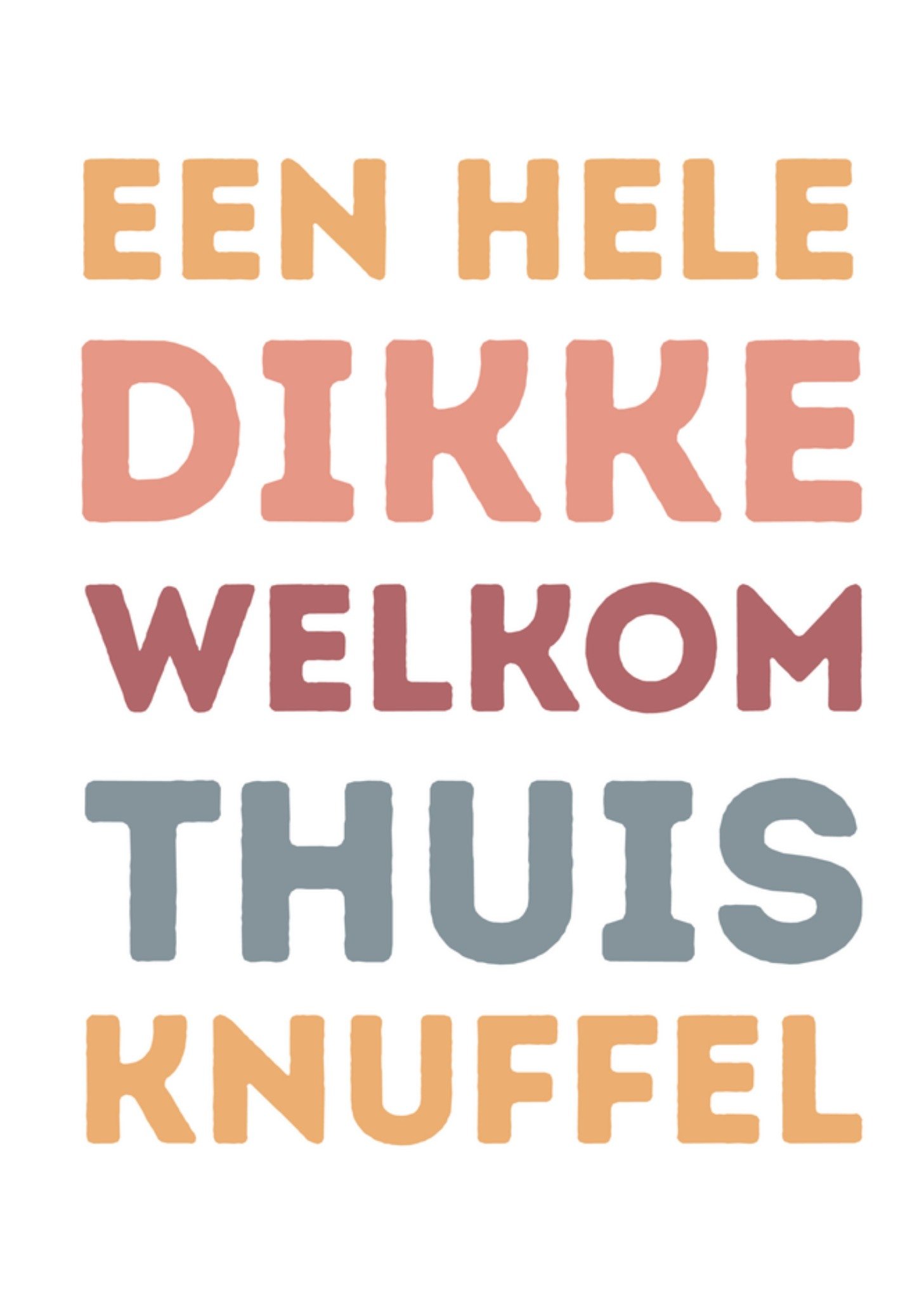 Beterschapskaart Een hele dikke welkom thuis Kaart Greetz