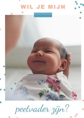 Wil Je Mijn Peetvader Zijn Foto Upload Baby Kaart