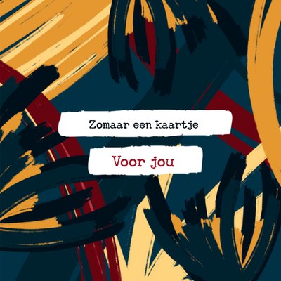 Zomaar Een Kaartje Voor Jou Abstracte Penseelstreken Kaart