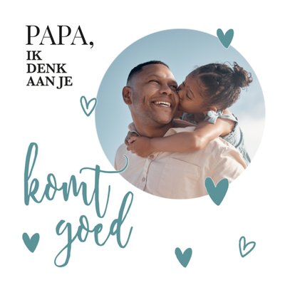 Komt Goed Hartjes Foto Upload Papa Sterkte Kaart