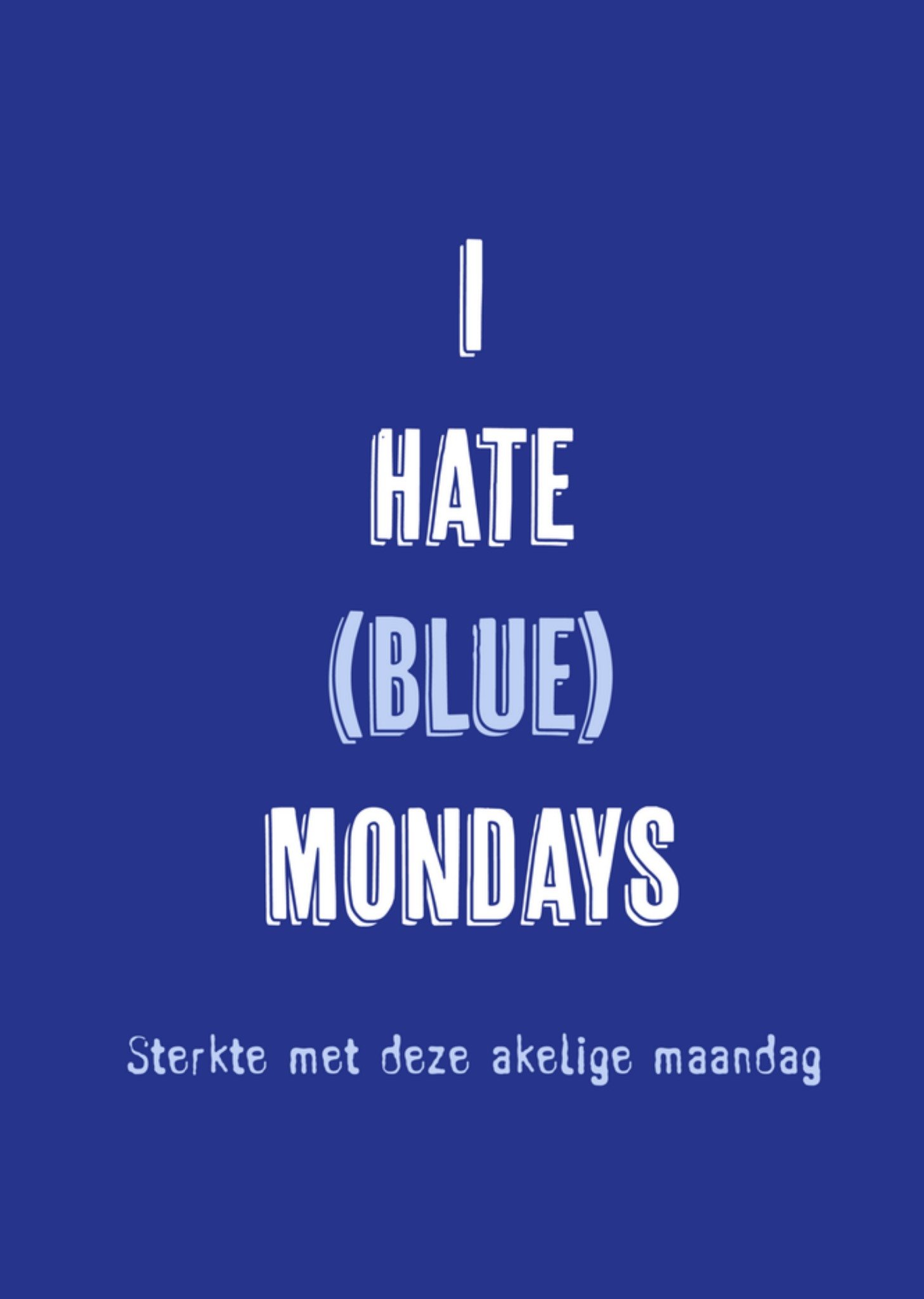 Blue Monday I hate mondays Kaart Greetz