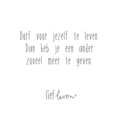 Durf voor jezelf te leven