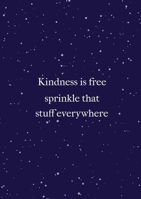 Kindness Is Free Sprinkle That Stuff Everywhere Sterrenhemel Typografisch Kaart
