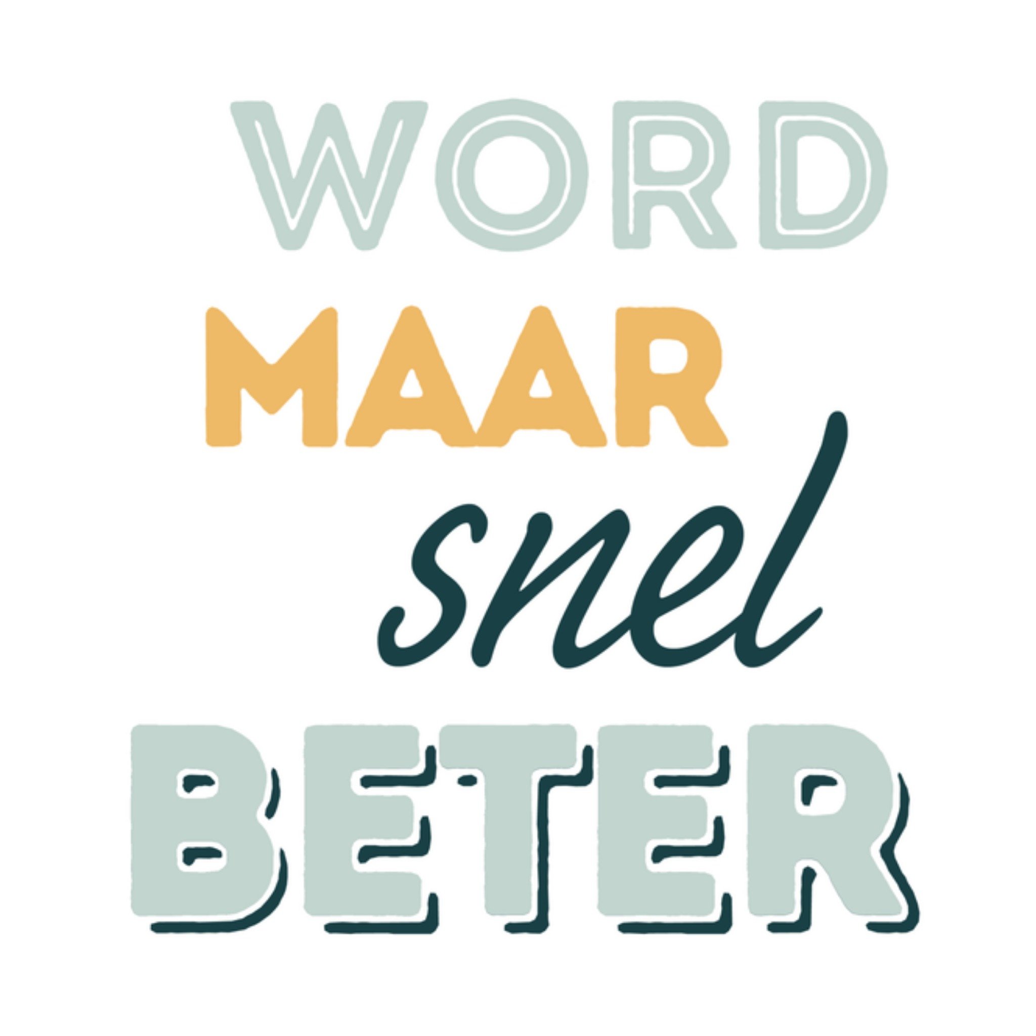 Greetz Beterschapskaart Word maar snel beter Vierkant