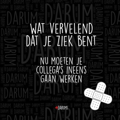 Darum Nu Moeten Je Collega's Ineens Gaan Werken Typografisch Beterschapskaart