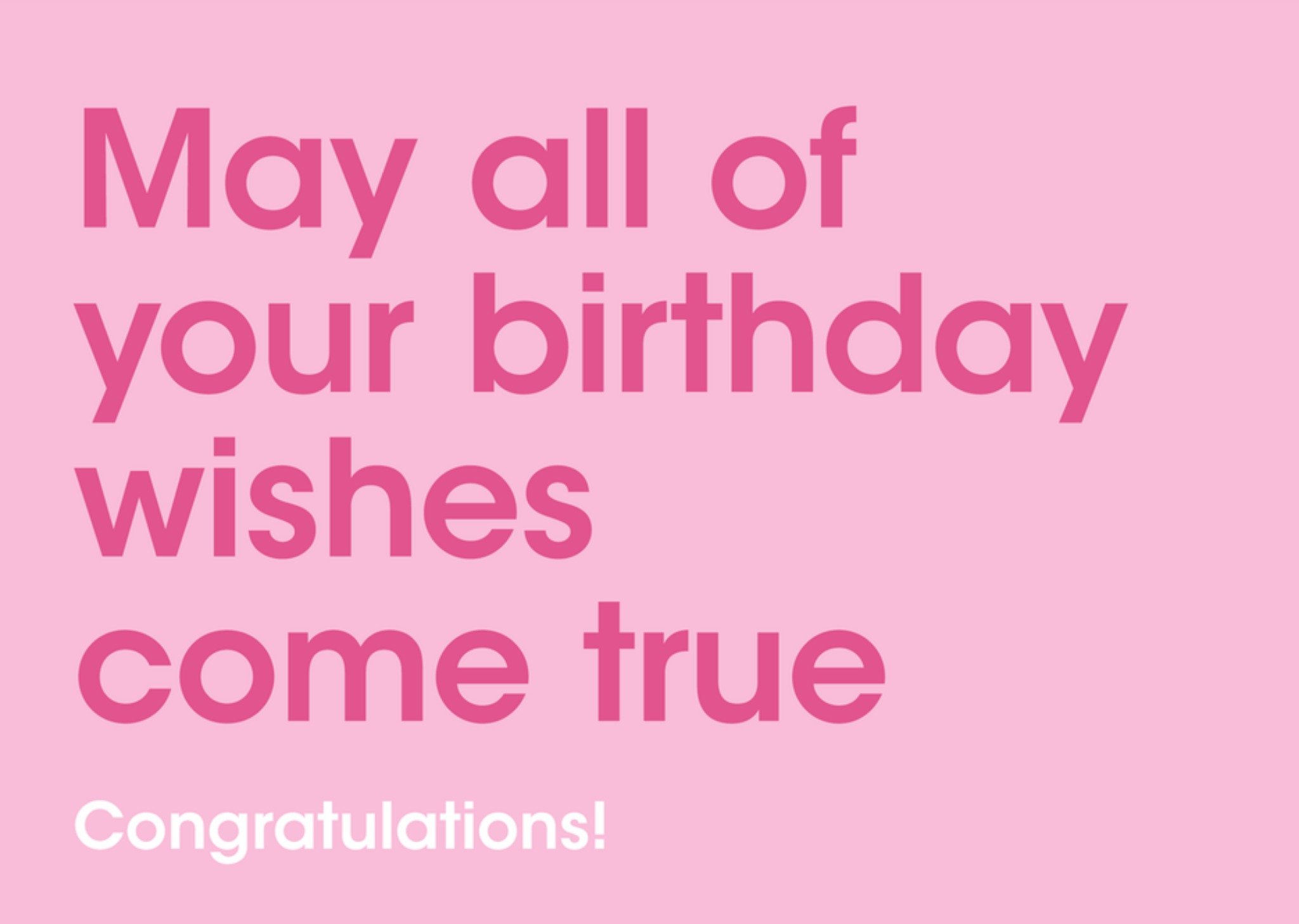 Verjaardagskaart May all of your Birthday wishes come true Congratulations! Greetz