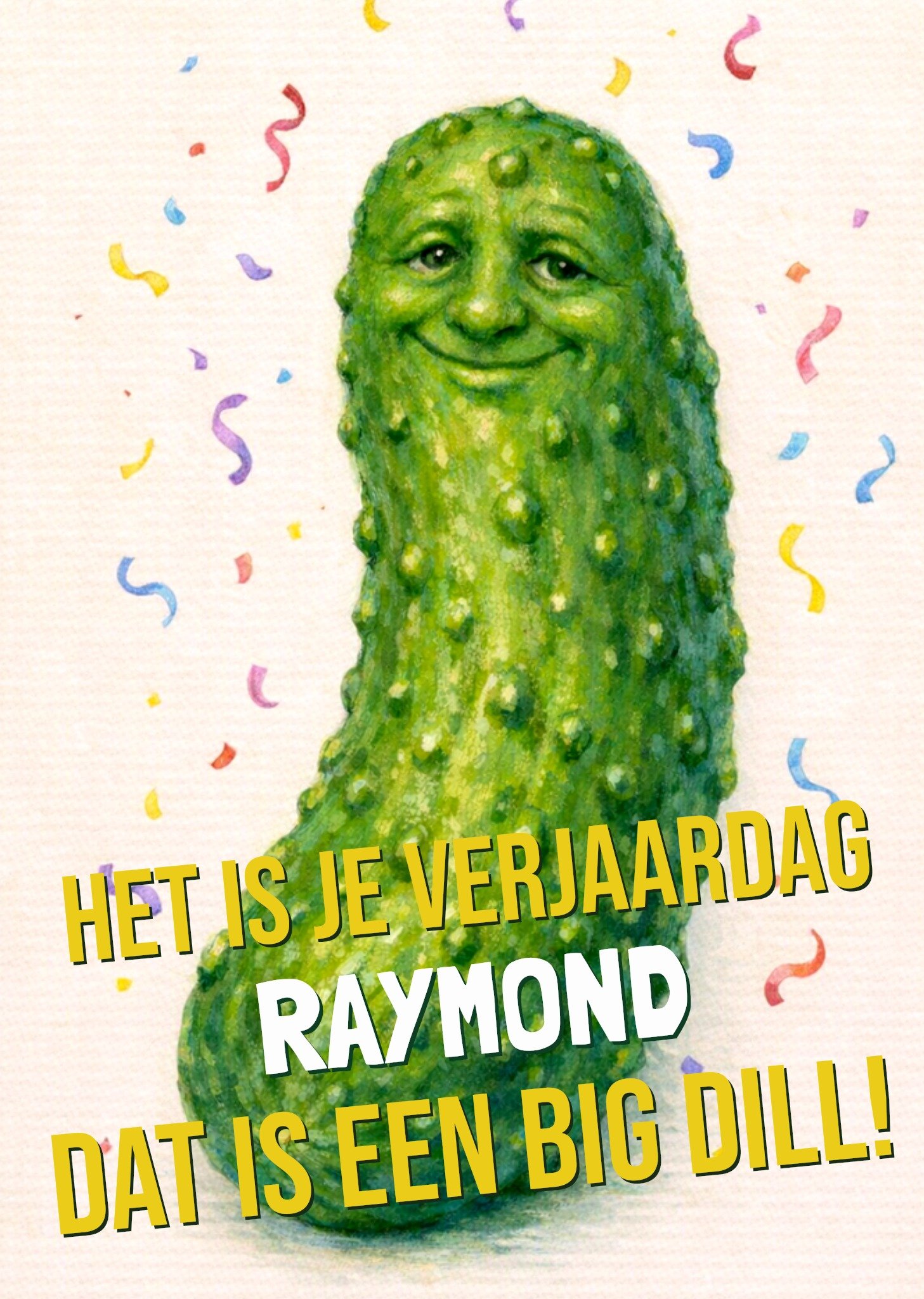 Verjaardagskaart Gezichtsswap Het is je verjaardag dat is een big dill Greetz