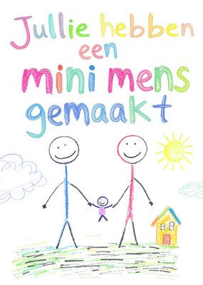 Greetz | Geboortekaart | Jullie hebben een mini mens gemaakt | Kindertekening van ouders en kind