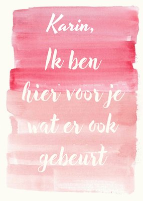 Ik Ben Hier Voor Je Wat Er Ook Gebeurt Aquarel Handlettering Sterkte Kaart