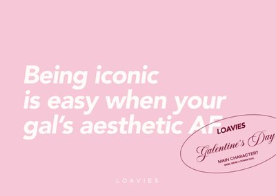 Loavies | Galentine’s Day card | being iconic is easy