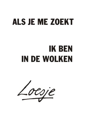 Als je me zoekt.. Ik ben in de wolken