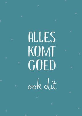 Greetz | Sterkte kaart | alles komt goed ook dit