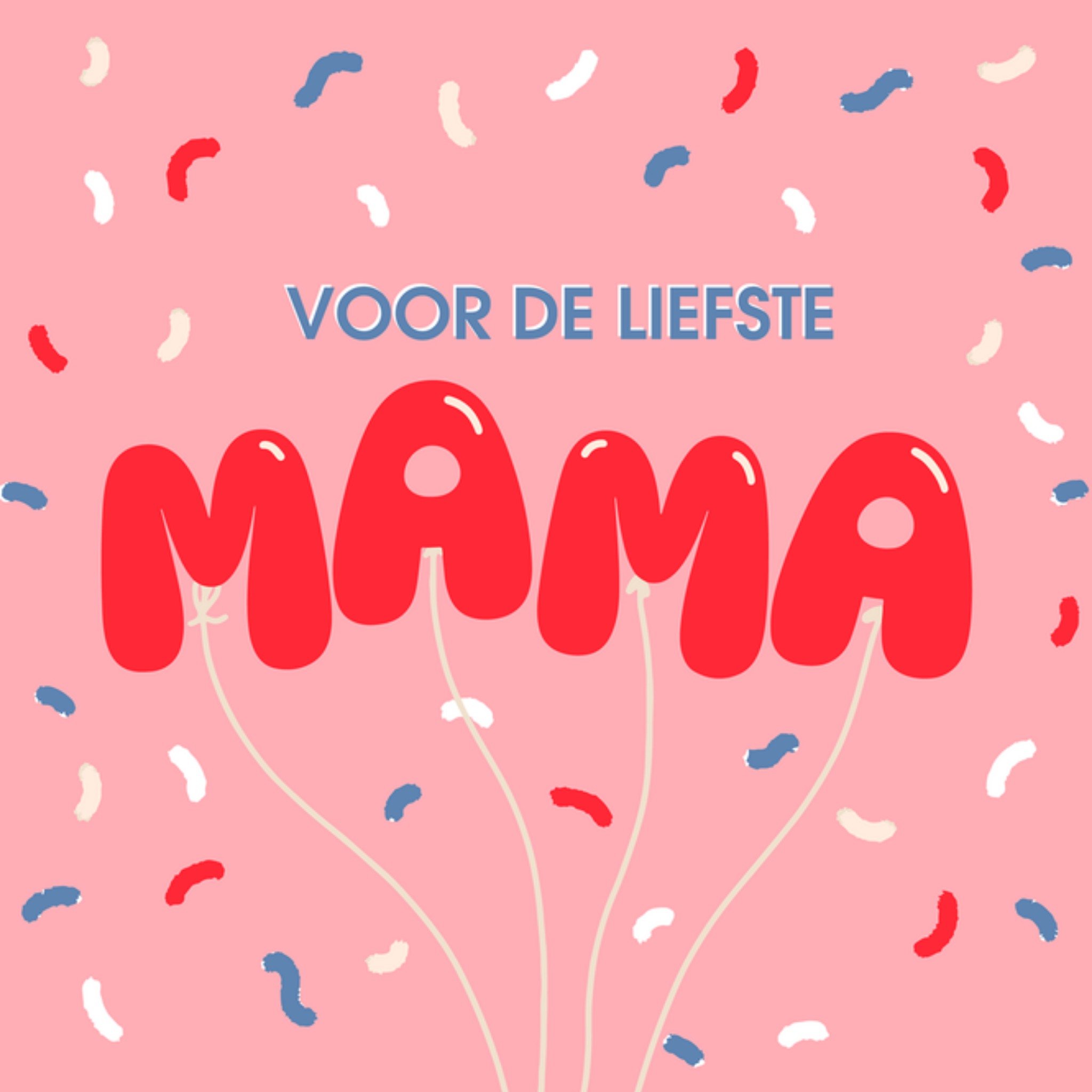 Moederdagkaart - Voor de liefste mama - ballonletters en confetti