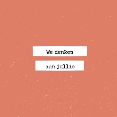 Greetz | Denken aan | We denken aan jullie