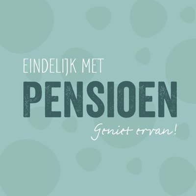 Greetz | Pensioen kaart | Eindelijk met pensioen